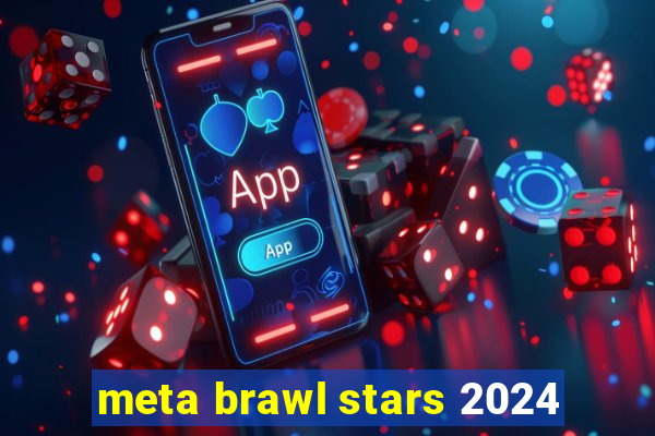 meta brawl stars 2024